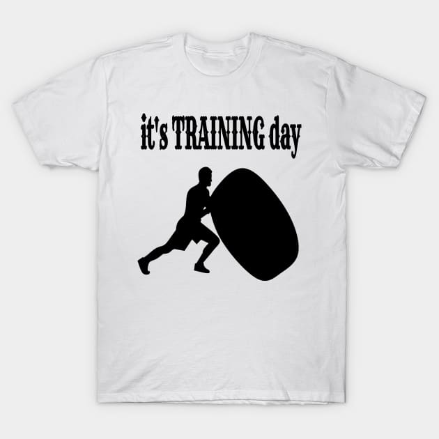 It’s training day T-Shirt by summerDesigns